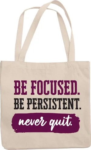 Be Focused Be Persistent Never Quit Reusable Tote Bag for Motivation