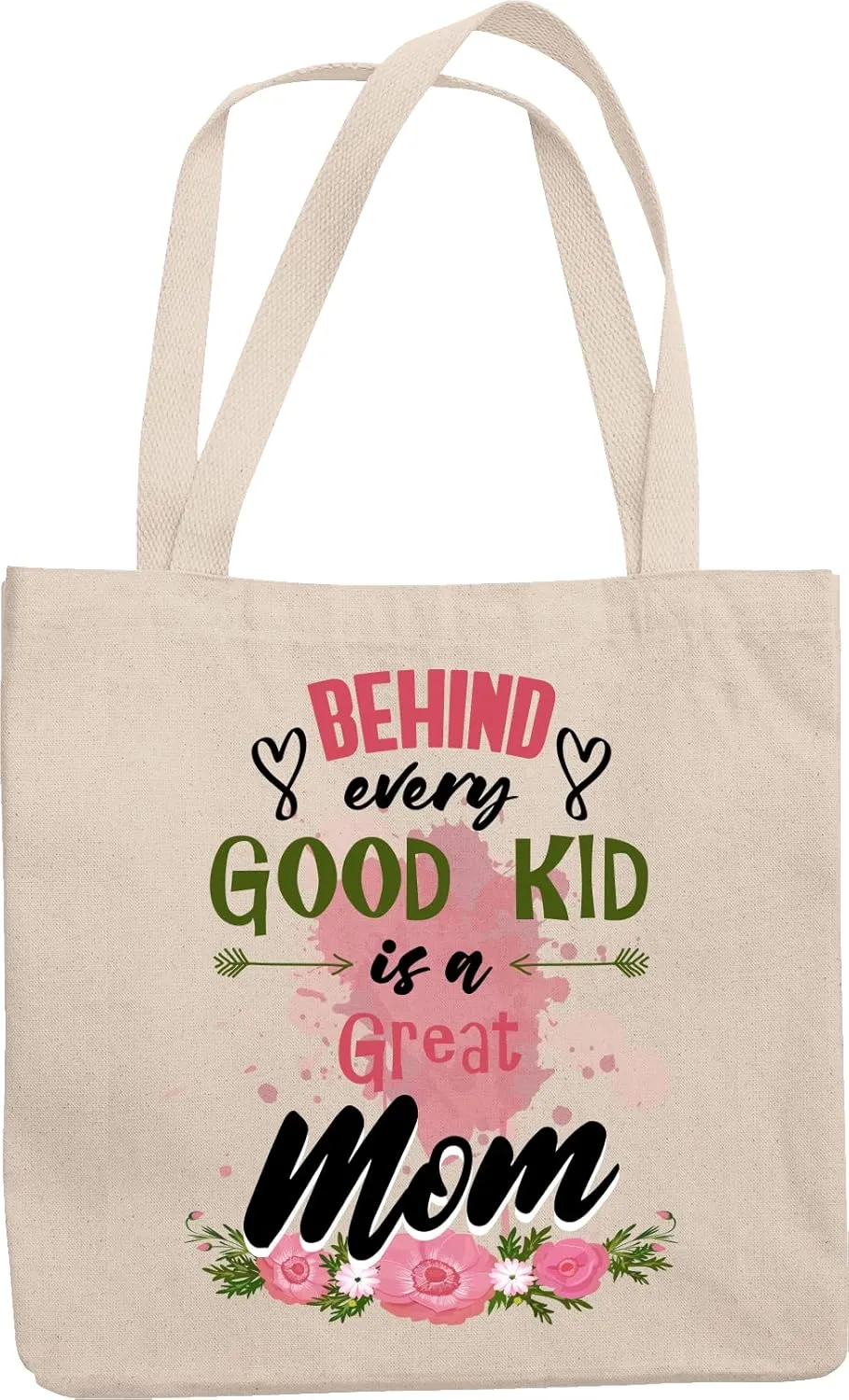 Behind Every Good Kid Is A Great Mom. Sweet Reusable Tote Bag For Mother Who Is Enjoying Motherhood, Doubtful Moms, Or Any Mom Who's Raising Great Kids