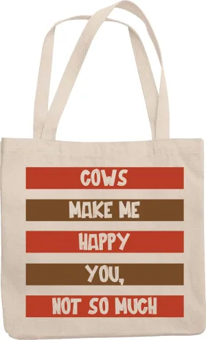Cows Make Me Happy. You, Not So Much. Ranch And Country Life Reusable Tote Bag For People Who Are On Farming, Animal Husbandry, Livestock Farming, Breeding And Raising
