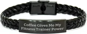 Fitness Trainer Interlaced Leather Bracelet, Coffee Gives Me Power Valentine's Unique Gift, Gift from Men to Fitness Trainer Friends