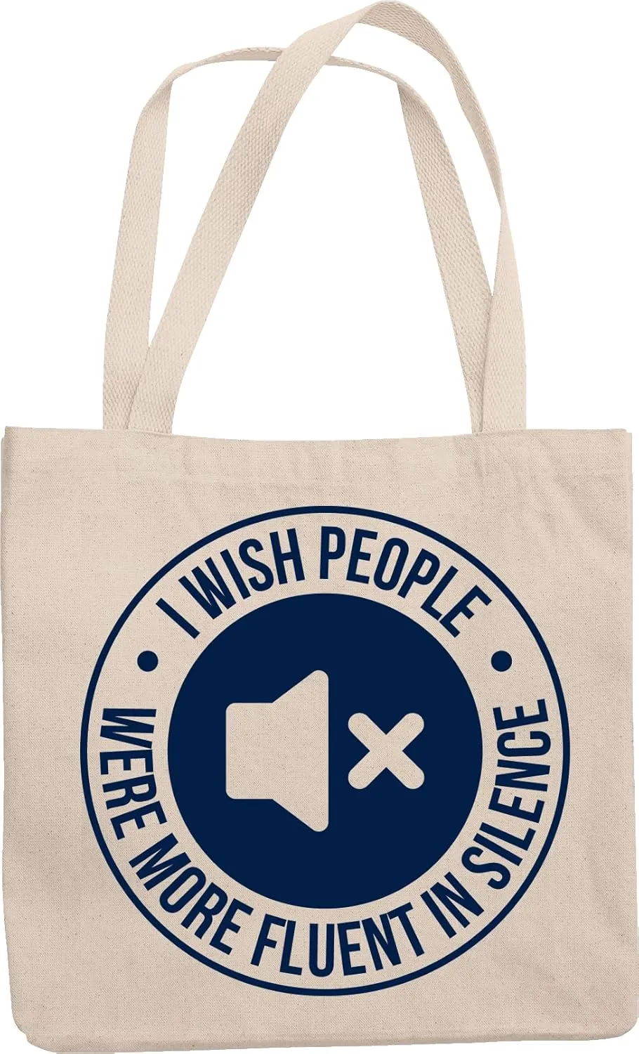 I Wish People Were More Fluent In Silence Clever Humorous Reusable Tote Bag For An Introvert, Anti-social, Wallflower, Loner, Silent Person, Quiet Men, And Women