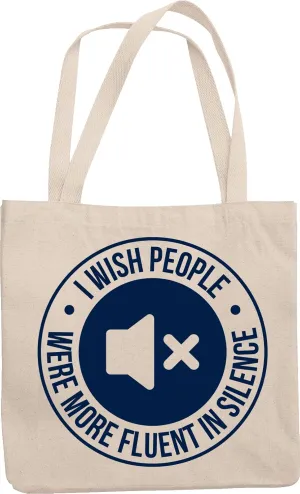 I Wish People Were More Fluent In Silence Clever Humorous Reusable Tote Bag For An Introvert, Anti-social, Wallflower, Loner, Silent Person, Quiet Men, And Women