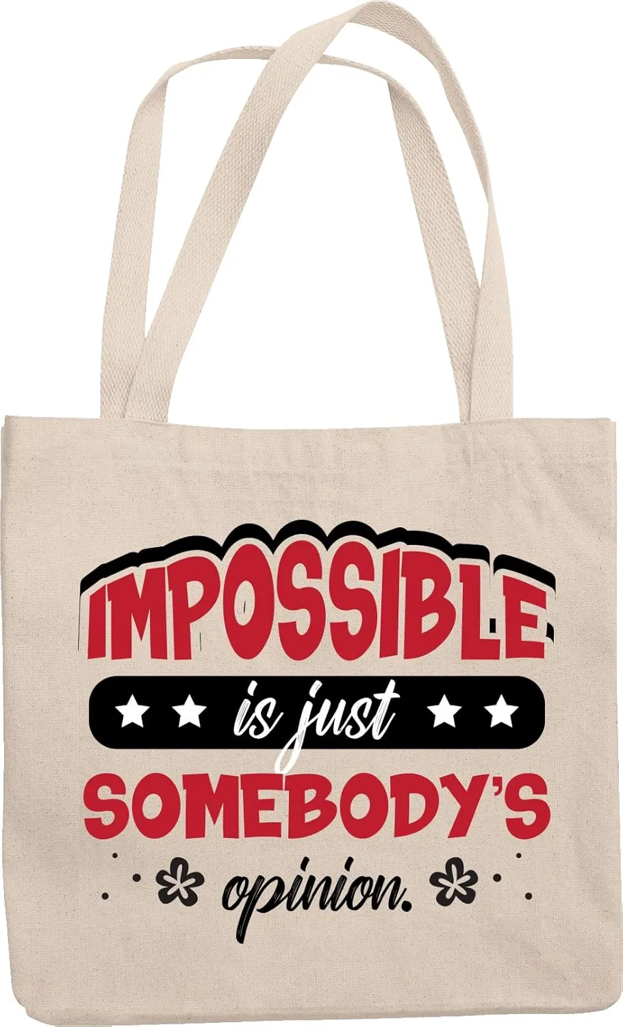 Impossible Is Somebody's Opinion Reusable Tote Bag for Teammates