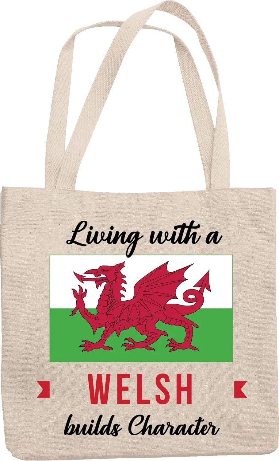 Living With A Welsh Builds Character. Wales Reusable Tote Bag For Everyone From Wales, Family Friend, Foreigner, Visitor, Relatives, Acquaintances, Tourist, Men And Women