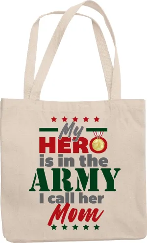 My Hero Is In The Army, I Call Her Mom. Courageous Reusable Tote Bag For Son, Daughter, Stepson, Stepdaughter, Teen, Sons, Daughters, Offspring, Girls And Boys