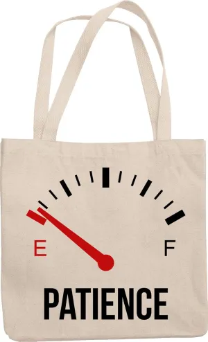 Patience. Almost Empty. Funny And Cute Impatience Reusable Tote Bag For The Impatient, Women, Men, Artists, Collectors, Students, Lovers And Unemployed Philosophers