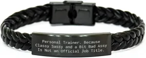 Personal Trainer Gifts from Friends - Interlaced Leather Bracelet for Mother's Day - 'Personal Trainer. Because Classy Sassy And A Bit Fearlessy Is Not An Official Job Title.'