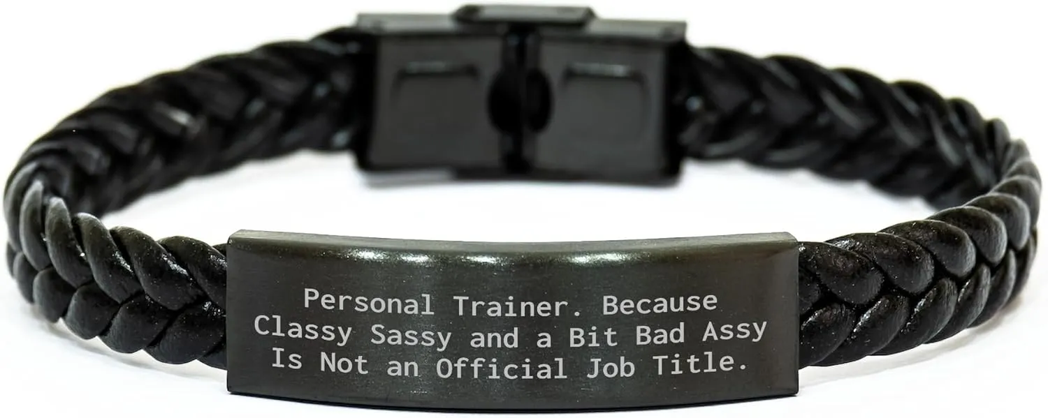 Personal Trainer Gifts from Friends - Interlaced Leather Bracelet for Mother's Day - 'Personal Trainer. Because Classy Sassy And A Bit Fearlessy Is Not An Official Job Title.'
