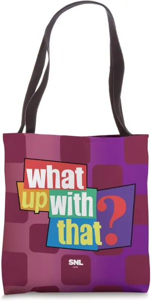 SNL What Up With That? Tote Bag