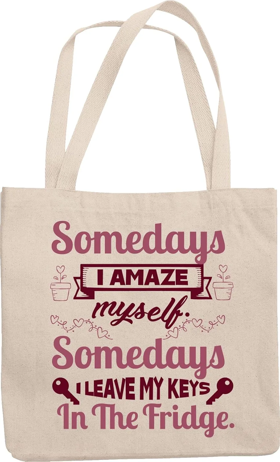 Somedays I Amaze Myself. Somedays I Leave My Keys In The Fridge. Stupid And Funny Reusable Tote Bag For Grandpa, Grandma, Uncle, Aunt, Working Mom Or Dad, Young Professional, Women And Men