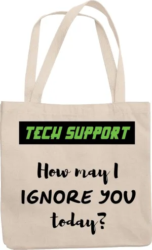 Tech Support. How May I Ignore You Today? Hilarious Call Center Reusable Tote Bag For Customer Service Representative, Software Engineer, Women, Mom, Dad, Men, Boss And Coders