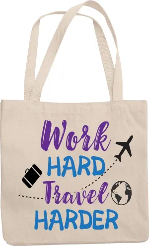 Work Hard Travel Harder Reusable Tote Bag for Traveler and Tourists